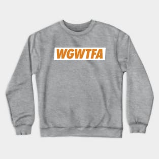 The WGWTFA Crewneck Sweatshirt